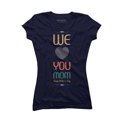 Junior's Design By Humans Mother's Day We Love You Mom By tmsarts T-Shirt
