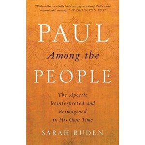 Paul Among the People - by  Sarah Ruden (Paperback) - 1 of 1