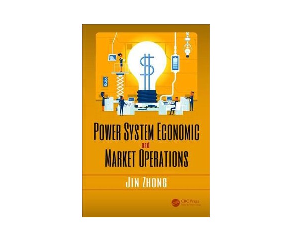 Power System Economic and Market Operations -  by Jin Zhong (Hardcover)