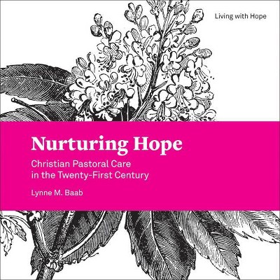 Nurturing Hope - (Living with Hope) by  Lynne M Baab (Paperback)