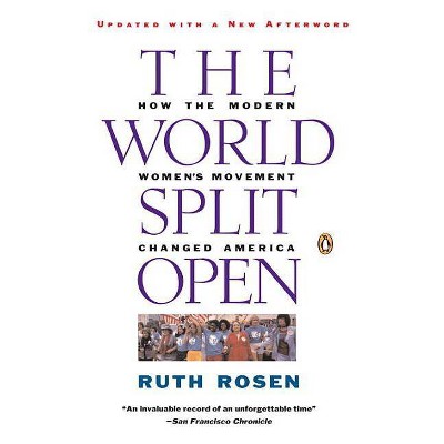 The World Split Open - by  Ruth Rosen (Paperback)