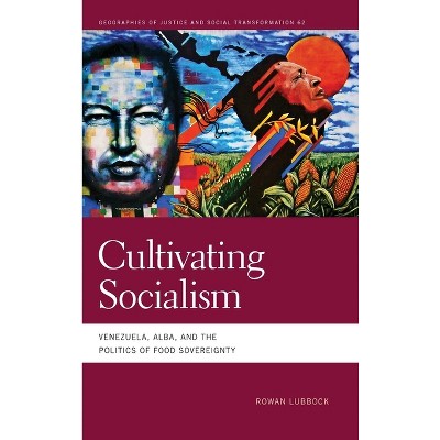 Cultivating Socialism - (Geographies of Justice and Social Transformation) by Rowan Lubbock