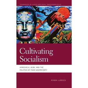 Cultivating Socialism - (Geographies of Justice and Social Transformation) by Rowan Lubbock - 1 of 1