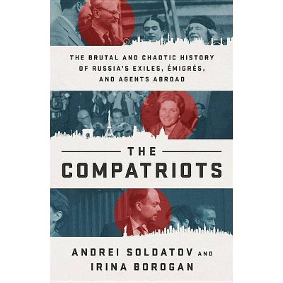 The Compatriots - by  Andrei Soldatov & Irina Borogan (Hardcover)