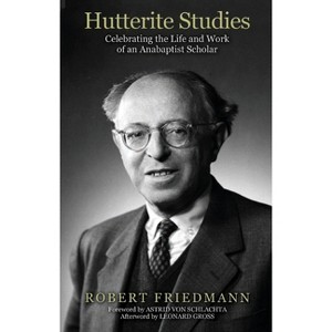 Hutterite Studies - 2nd Edition by  Robert Friedmann (Paperback) - 1 of 1