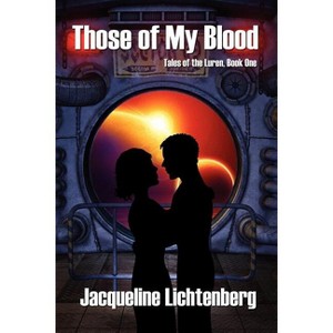 Those of My Blood - by  Jacqueline Lichtenberg (Paperback) - 1 of 1