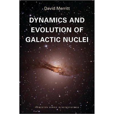 Dynamics and Evolution of Galactic Nuclei - (Princeton Astrophysics) by  David Merritt (Paperback)