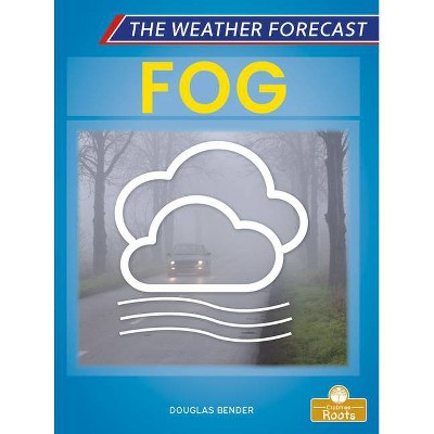 Fog - (The Weather Forecast) by  Douglas Bender (Paperback)