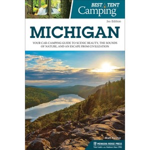 Best Tent Camping: Michigan - 3rd Edition by  Matt Forster (Hardcover) - 1 of 1