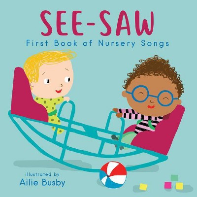 See-Saw! - First Book of Nursery Songs - (Nursery Time) by  Child's Play (Board Book)