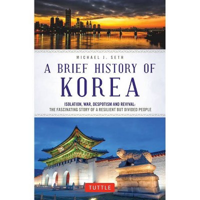 A Brief History of Korea - by  Michael J Seth (Paperback)