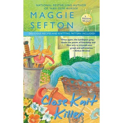 Close Knit Killer - (Knitting Mysteries) by  Maggie Sefton (Paperback)