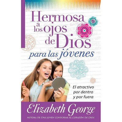 Hermosa a Los Ojos de Dios Para Las Jóvenes - by  Elizabeth George (Paperback)