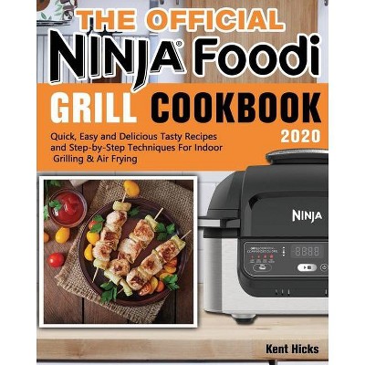 The Official Ninja Foodi Grill Cookbook 2020 - by  Kent Hicks (Paperback)