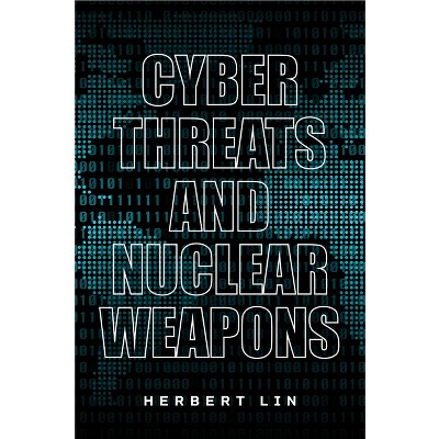 Cyber Threats and Nuclear Weapons - by  Herbert Lin (Paperback)