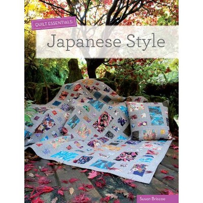 Japanese Style - (Quilt Essentials) by  Susan Briscoe (Paperback)