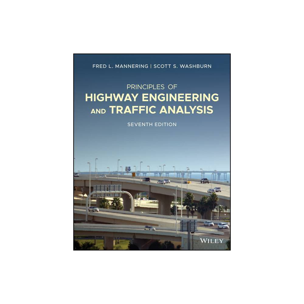 Principles of Highway Engineering and Traffic Analysis - 7th Edition by Scott S Washburn & Fred L Mannering (Paperback)