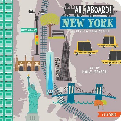 All Aboard New York - by  Haily Meyers & Kevin Meyers (Board Book)