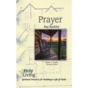 Holy Living: Prayer - by  Ray Buckley (Paperback) - 1 of 1