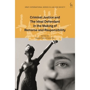 Criminal Justice and The Ideal Defendant in the Making of Remorse and Responsibility - (Oñati International Law and Society) (Paperback) - 1 of 1