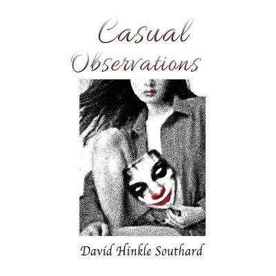 Casual Observations - by  David Hinkle Southard (Paperback)