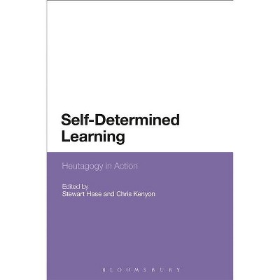 Self-Determined Learning - by  Stewart Hase & Chris Kenyon (Paperback)