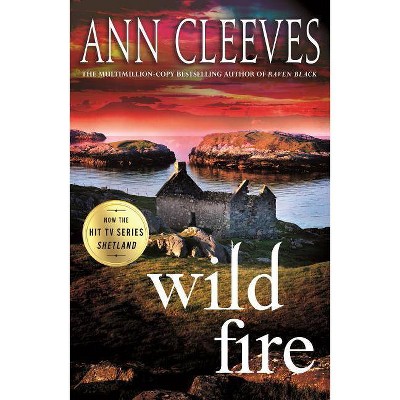 Wild Fire - (Shetland Island Mysteries) by  Ann Cleeves (Paperback)