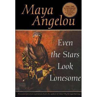 Even the Stars Look Lonesome - by  Maya Angelou (Paperback)