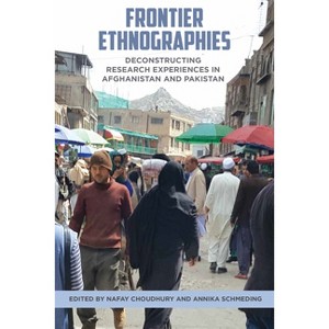 Frontier Ethnographies - by  Nafay Choudhury & Annika Schmeding (Hardcover) - 1 of 1