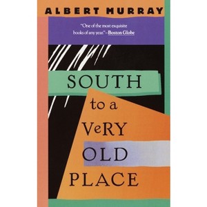 South to a Very Old Place - by  Albert Murray (Paperback) - 1 of 1