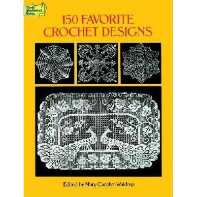 150 Favorite Crochet Designs - (Dover Needlework) by  Mary Carolyn Waldrep (Paperback)