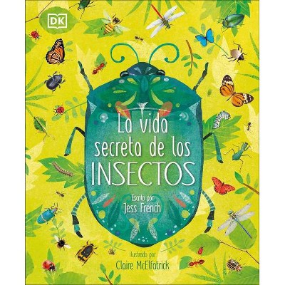 La Vida Secreta de Los Insectos - by  Jess French (Hardcover)