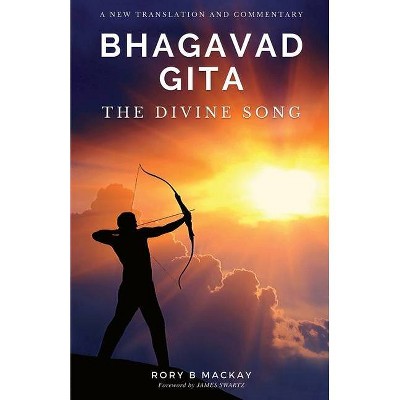 Bhagavad Gita - The Divine Song - by  Rory B MacKay (Paperback)