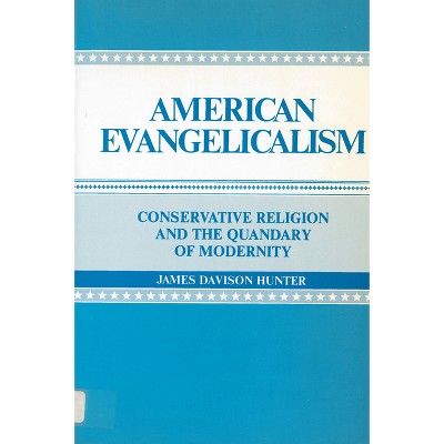 American Evangelicalism - by  James Davison Hunter (Paperback)