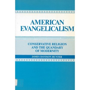 American Evangelicalism - by  James Davison Hunter (Paperback) - 1 of 1
