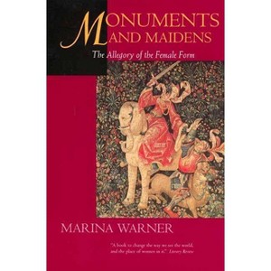 Monuments & Maidens - by  Marina Warner (Paperback) - 1 of 1