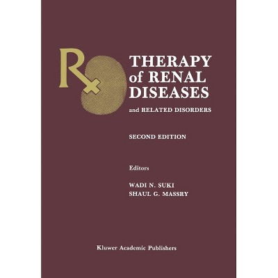 Therapy of Renal Diseases and Related Disorders - 2nd Edition by  Wadi N Suki & Shaul G Massry (Hardcover)
