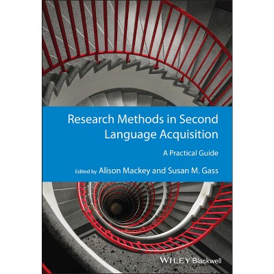 Research Methods in Second Language Acquisition - (Guides to Research Methods in Language and Linguistics) by  Alison Mackey & Susan M Gass
