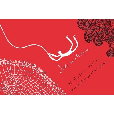 João by a Thread - by  Roger Mello (Hardcover)