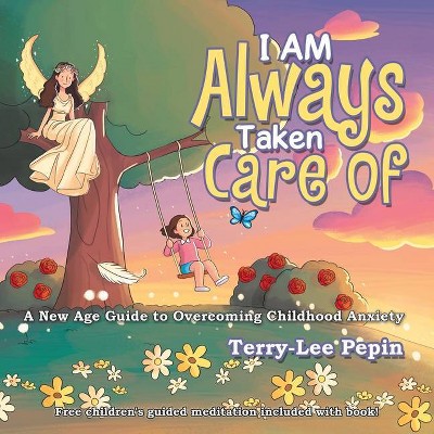 I Am Always Taken Care Of - by  Terry-Lee Pepin (Paperback)