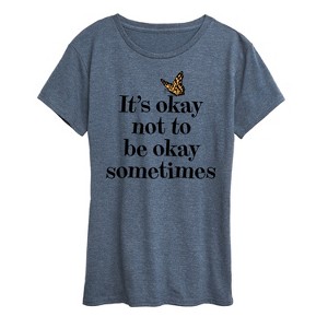 Women's - Instant Message - It's Okay to Not Be Okay Sometimes Short Sleeve Graphic T-Shirt - 1 of 4