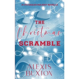 The Christmas Scramble - by  Alexis Buxton (Paperback) - 1 of 1