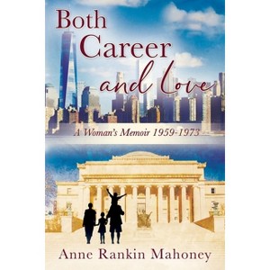Both Career and Love - by  Anne Rankin Mahoney (Paperback) - 1 of 1