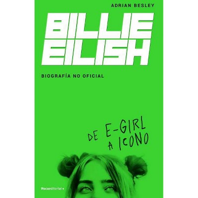 Billie Eilish. Biografia No Oficial - by  Adrian Besley (Paperback)