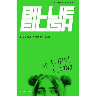 Billie Eilish. Biografia No Oficial - by  Adrian Besley (Paperback)