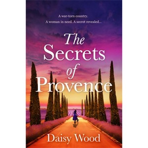 The Secrets of Provence - by  Daisy Wood (Paperback) - 1 of 1