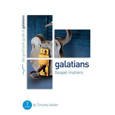 Galatians: Gospel Matters - (Good Book Guides) by  Timothy Keller (Paperback)