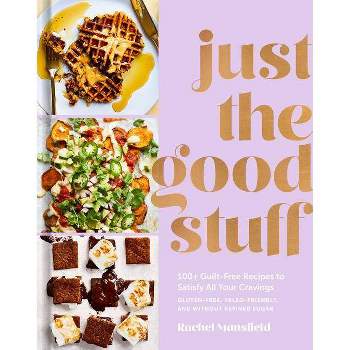 Just the Good Stuff - by Rachel Mansfield (Hardcover)