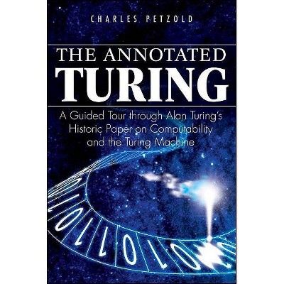 The Annotated Turing - by  Charles Petzold (Paperback)