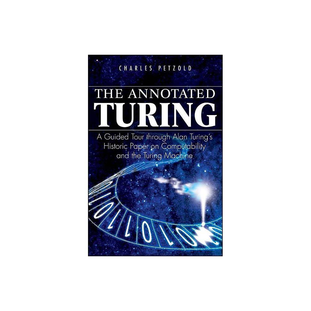 The Annotated Turing - by Charles Petzold (Paperback)